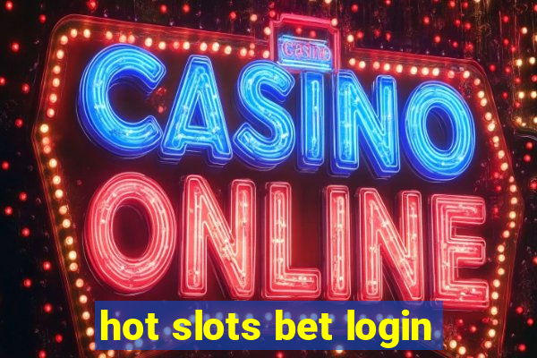 hot slots bet login